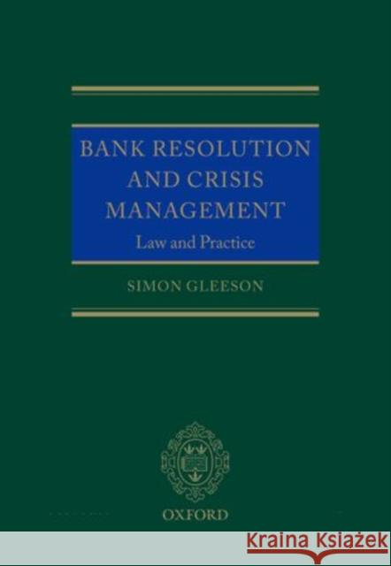 Bank Resolution and Crisis Management: Law and Practice Gleeson, Simon 9780199698011 Oxford University Press, USA