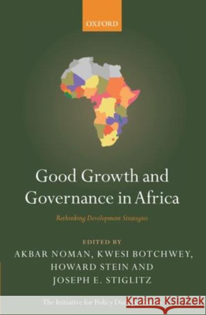 Good Growth and Governance in Africa: Rethinking Development Strategies Noman, Akbar 9780199698578