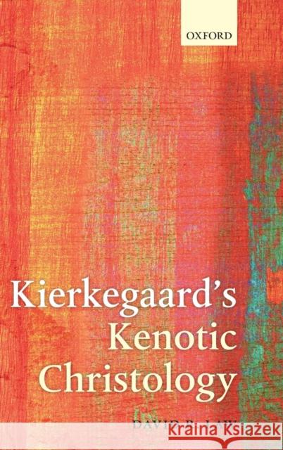 Kierkegaard's Kenotic Christology David R. Law 9780199698639 Oxford University Press, USA