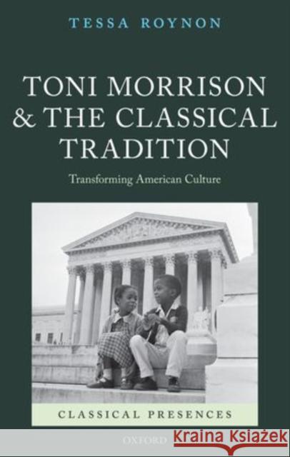 Toni Morrison and the Classical Tradition: Transforming American Culture Roynon, Tessa 9780199698684