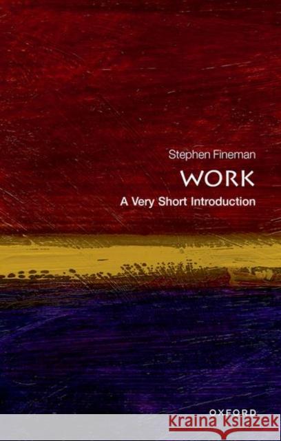 Work: A Very Short Introduction Stephen Fineman 9780199699360