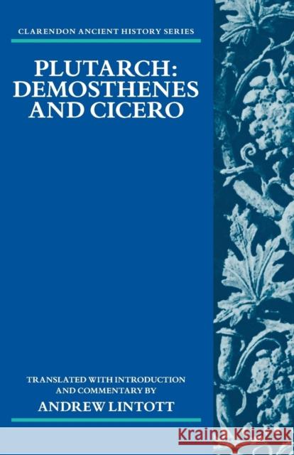 Plutarch: Demosthenes and Cicero Andrew Lintott 9780199699728 0