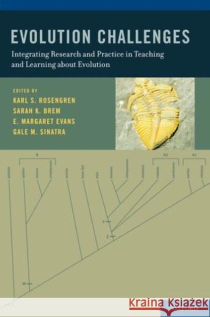 Evolution Challenges: Integrating Research and Practice in Teaching and Learning about Evolution Rosengren, Karl S. 9780199730421