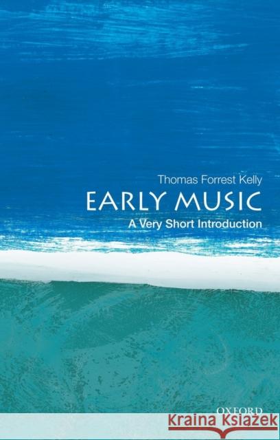 Early Music: A Very Short Introduction ThomasForrest Kelly 9780199730766 0