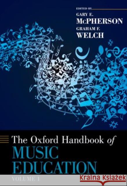 The Oxford Handbook of Music Education, Volume 1 Gary McPherson 9780199730810