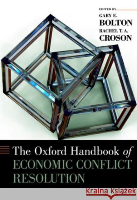 Oxford Handbook of Economic Conflict Resolution Bolton, Gary E. 9780199730858 Oxford University Press, USA