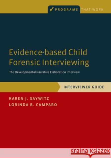 Evidence-Based Child Forensic Interviewing: The Developmental Narrative Elaboration Interview Saywitz, Karen J. 9780199730896 Oxford University Press, USA