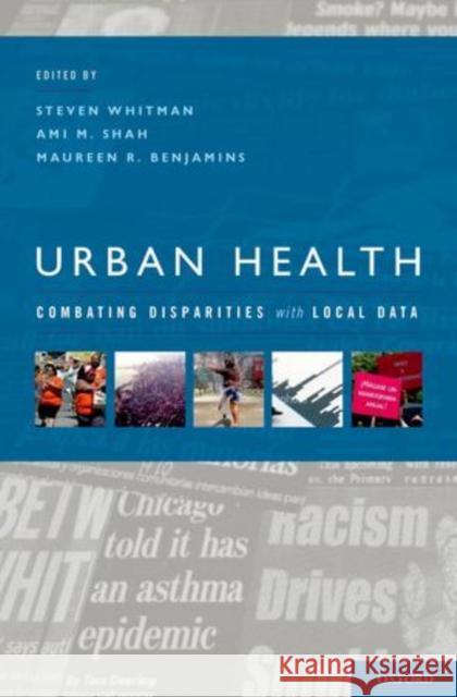 Urban Health: Combating Disparities with Local Data Whitman, Steven 9780199731190 Oxford University Press, USA