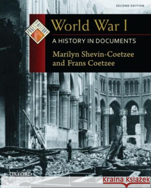 World War I: A History in Documents Marilyn Shevin Coetzee Marilyn Shevin-Coetzee Frans Coetzee 9780199731527 Oxford University Press, USA
