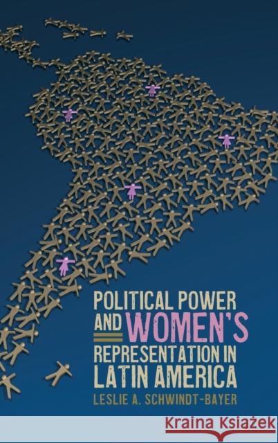 Political Power and Women's Representation in Latin America Leslie A. Schwindt-Bayer 9780199731954 Oxford University Press, USA