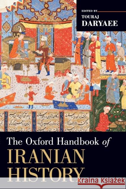 The Oxford Handbook of Iranian History Touraj Daryaee 9780199732159
