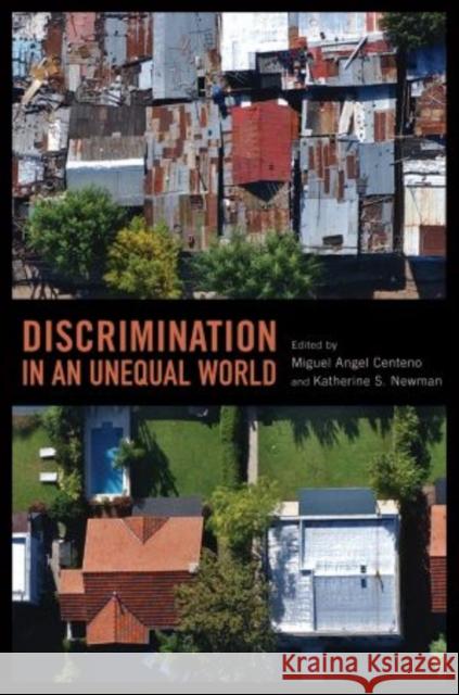 Discrimination in an Unequal World Miguel Angel Centeno Katherine S. Newman 9780199732173 Oxford University Press, USA