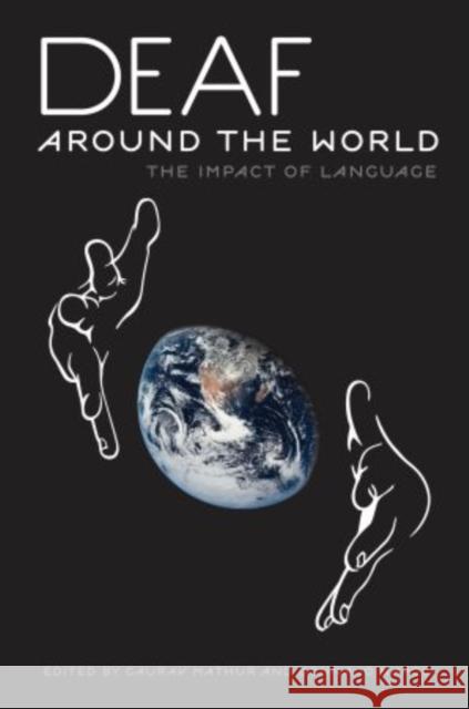 Deaf Around the World: The Impact of Language Mathur, Gaurav 9780199732531 Oxford University Press, USA