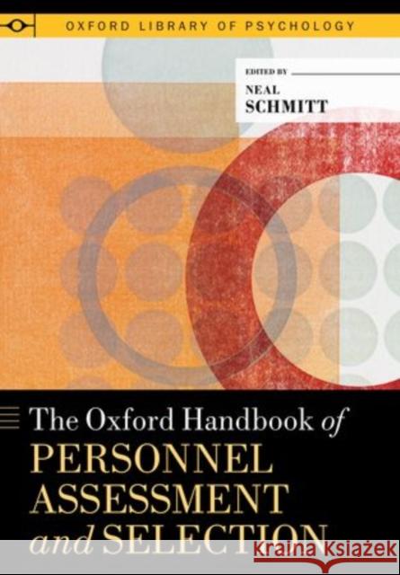 The Oxford Handbook of Personnel Assessment and Selection Neal Schmitt 9780199732579