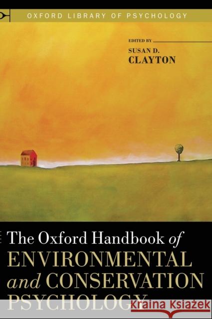 The Oxford Handbook of Environmental and Conservation Psychology Susan D. Clayton 9780199733026