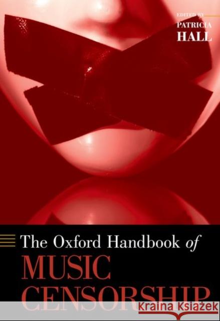 The Oxford Handbook of Music Censorship Patricia Hall 9780199733163 Oxford University Press, USA