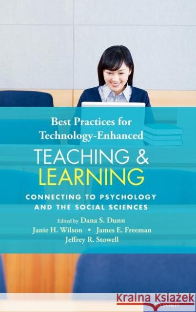 Best Practices for Technology-Enhanced Teaching and Learning: Connecting to Psychology and the Social Sciences Dunn, Dana S. 9780199733187 Oxford University Press, USA