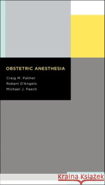 Obstetric Anesthesia Craig M. Palmer Robert D'Angelo Michael J. Paech 9780199733804