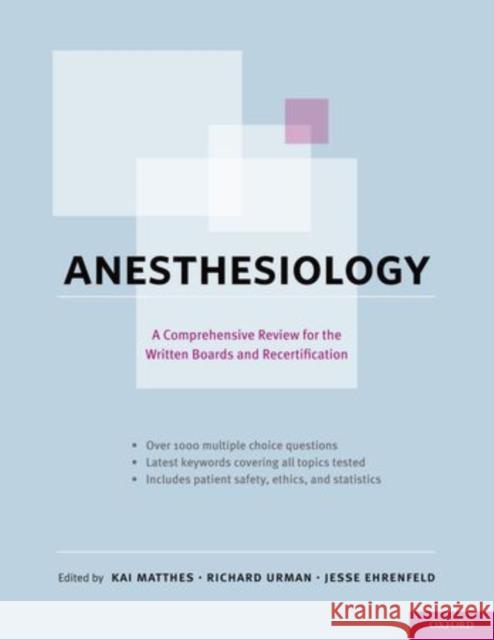 Anesthesiology: A Comprehensive Board Review for Primary and Maintenance of Certification Kai Matthes Richard Urman Jesse Ehrenfeld 9780199733859