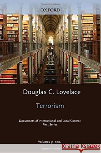 Terrorism: Documents of International and Local Control: 1st Series Index 2009 Douglas C. Lovelace, Jr.   9780199734030