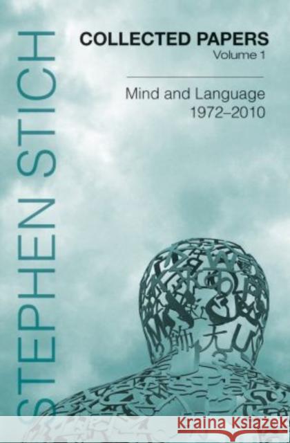 Collected Papers, Volume 1: Mind and Language, 1972-2010 Stich, Stephen 9780199734108