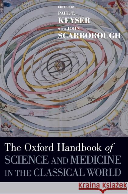 Oxford Handbook of Science and Medicine in the Classical World Paul Keyser John Scarborough 9780199734146