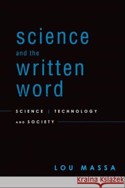 Science and the Written Word: Science, Technology, and Society Massa, Lou 9780199734320