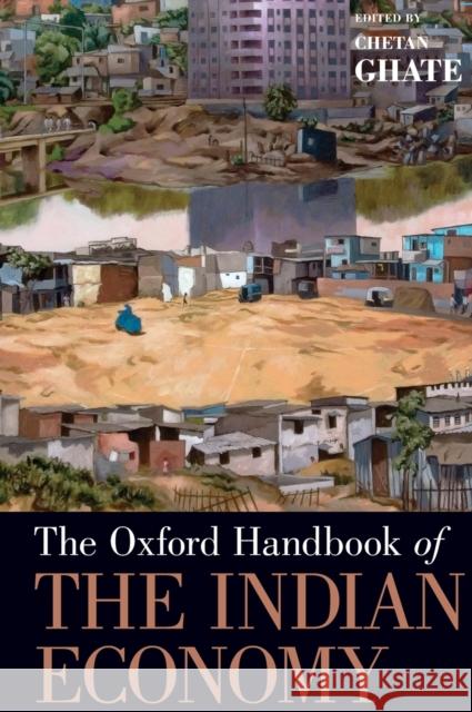 The Oxford Handbook of the Indian Economy Chetan Ghate Chetan Ghate 9780199734580