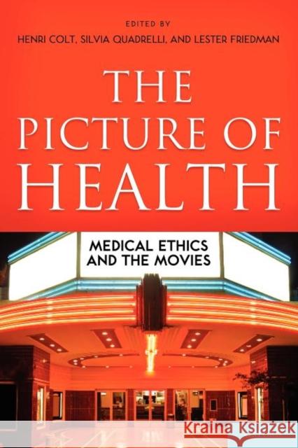 The Picture of Health: Medical Ethics and the Movies Colt, Henri 9780199735365