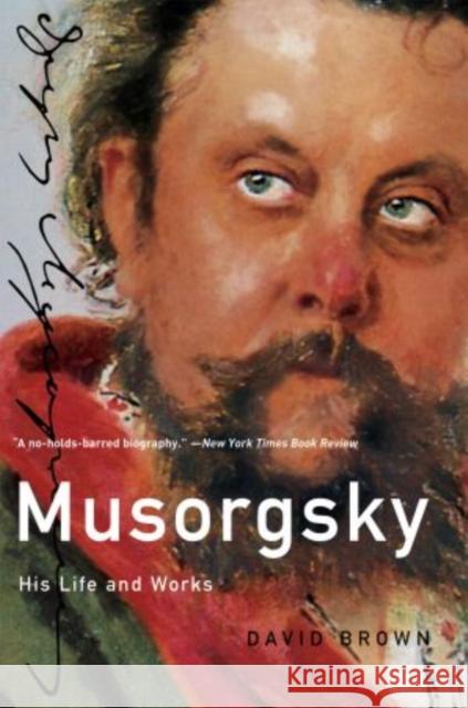 Musorgsky: His Life and Works Brown, David 9780199735525 Oxford University Press, USA