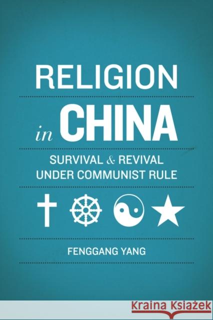 Religion in China: Survival and Revival Under Communist Rule Yang, Fenggang 9780199735648