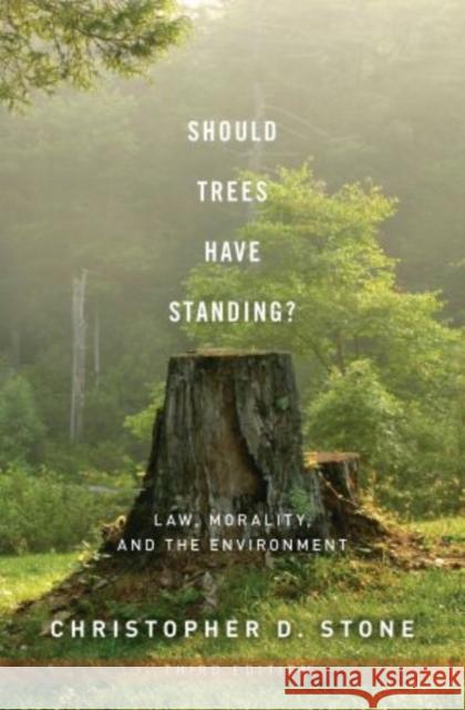 Should Trees Have Standing?: Law, Morality, and the Environment Stone, Christopher D. 9780199736072 Oxford University Press, USA