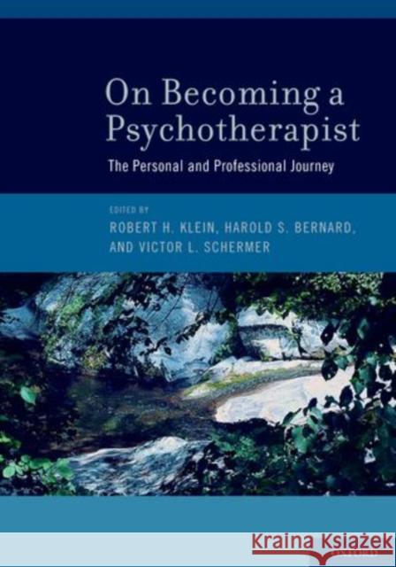 On Becoming a Psychotherapist: The Personal and Professional Journey Klein, Robert H. 9780199736393 Oxford University Press, USA
