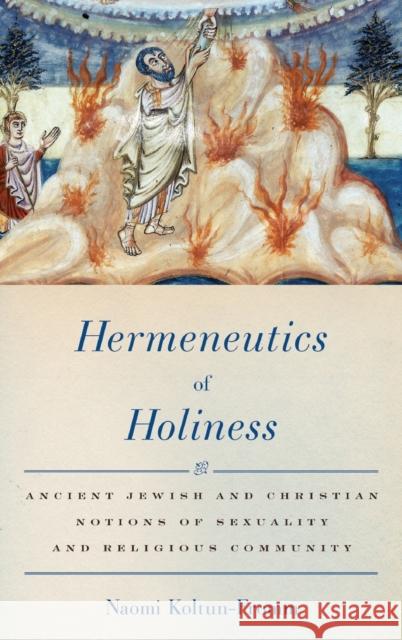 Hermeneutics of Holiness Koltun-Fromm, Naomi 9780199736485