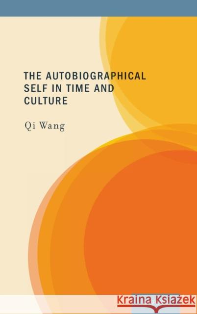 The Autobiographical Self in Time and Culture Qi Wang 9780199737833 Oxford University Press, USA
