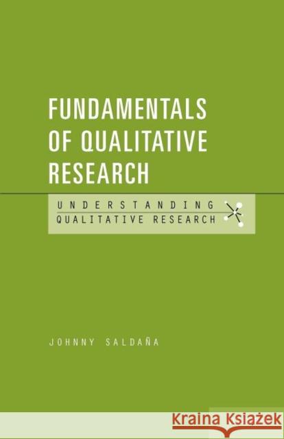 Fundamentals of Qualitative Research Johnny Saldana 9780199737956 0