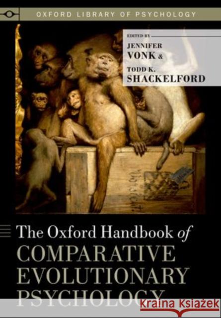 Oxford Handbook of Comparative Evolutionary Psychology Vonk, Jennifer 9780199738182