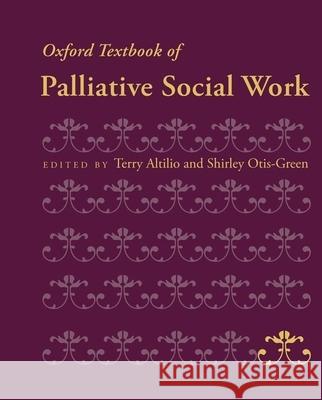 Oxford Textbook of Palliative Social Work Terry Altilio Shirley Otis-Green Betty Ferrell 9780199739110 Oxford University Press, USA