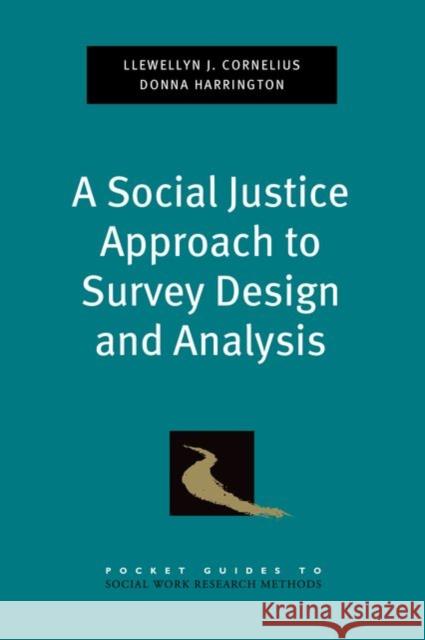 Social Justice Approach to Survey Design and Analysis Cornelius, Llewellyn J. 9780199739301