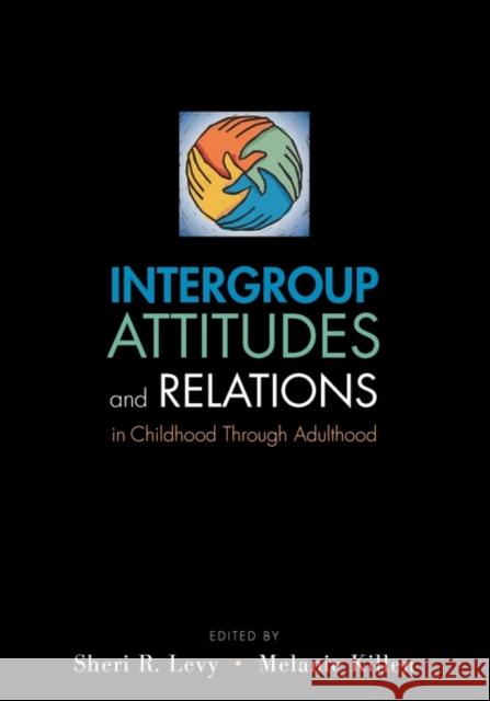 Intergroup Attitudes and Relations in Childhood Through Adulintergroup Attitudes and Relations in Childhood Through Adulthood Thood Levy, Sheri R. 9780199739738 Oxford University Press