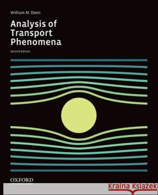 Analysis of Transport Phenomena William M. Deen 9780199740253 Oxford University Press Inc