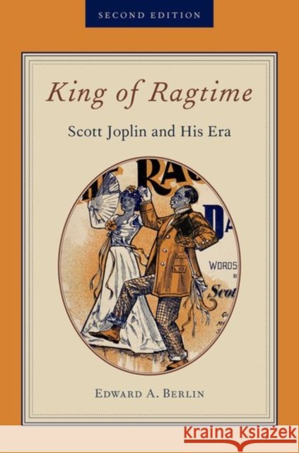 King of Ragtime: Scott Joplin and His Era Edward A. Berlin 9780199740321
