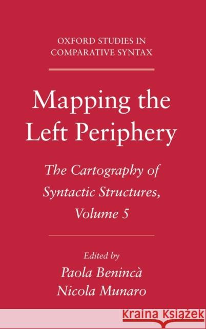 Mapping the Left Periphery: The Cartography of Syntactic Structures, Volume 5 Beninca, Paola 9780199740376 0