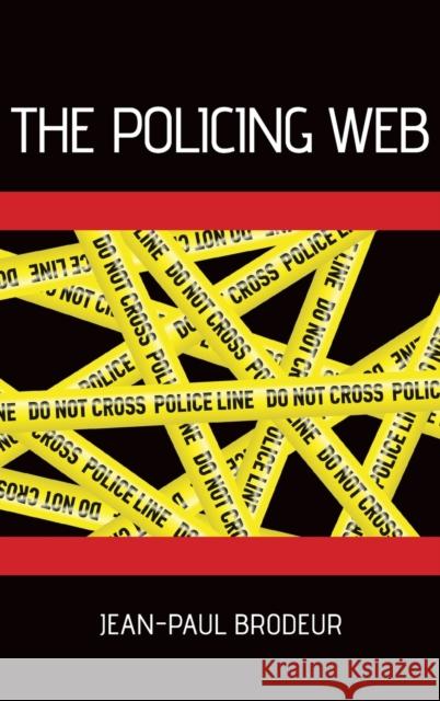 The Policing Web Jean-Paul Brodeur 9780199740598 Oxford University Press, USA