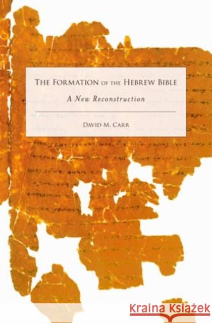 Formation of the Hebrew Bible: A New Reconstruction Carr, David M. 9780199742608 