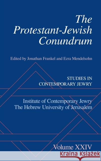 The Protestant-Jewish Conundrum: Studies in Contemporary Jewry, Volume XXIV Frankel 9780199742646