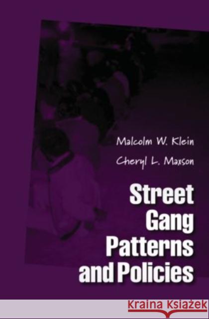 Street Gang Patterns and Policies Malcolm W Klein 9780199742899