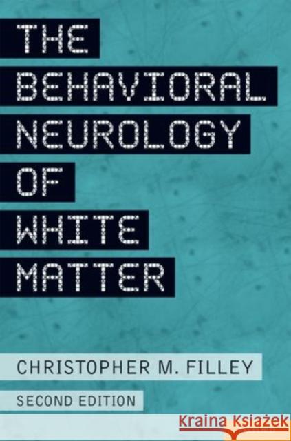 Behavioral Neurology of White Matter (Revised) Filley, Christopher 9780199743261