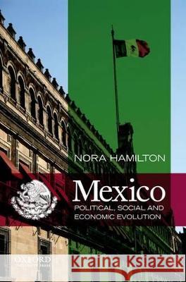 Mexico: Political, Social and Economic Evolution Nora Hamilton 9780199744039