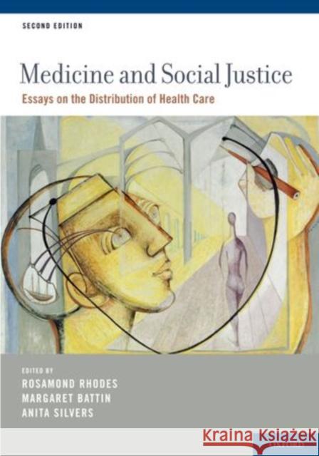 Medicine and Social Justice: Essays on the Distribution of Health Care Rhodes, Rosamond 9780199744206 Oxford University Press, USA